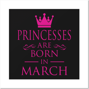 PRINCESS BIRTHDAY PRINCESSES ARE BORN IN MARCH Posters and Art